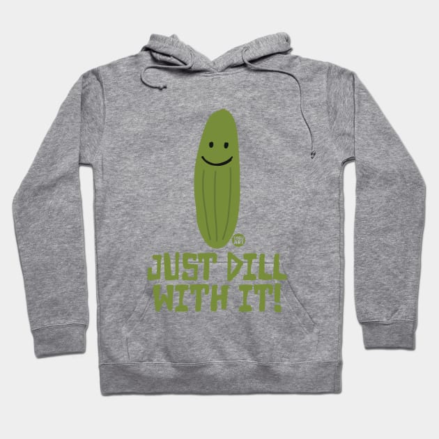 DILL WITH IT Hoodie by toddgoldmanart